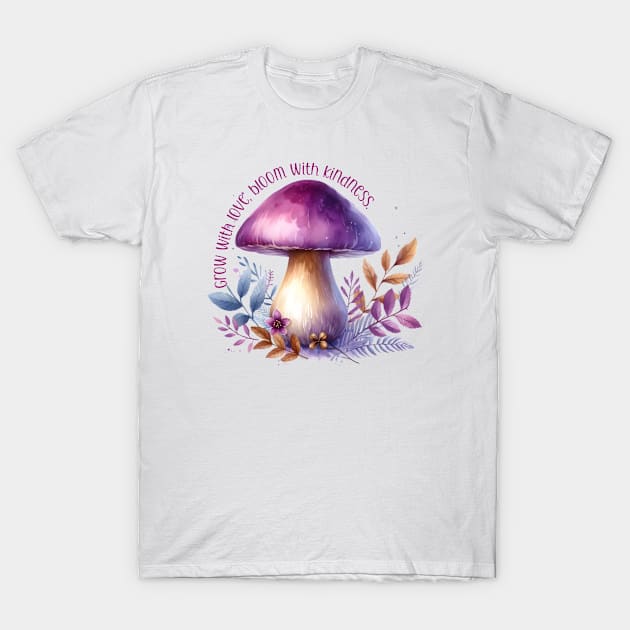 Grow with love, bloom with kindness. T-Shirt by SunriseD